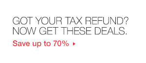 Got your tax refund? Now get these deals -- Save up to 70%