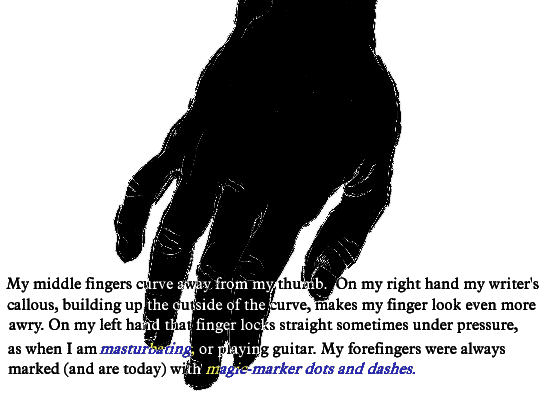 My middle fingers curve away from my thumb. On my right hand my writer's callous, building